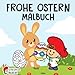 Frohe Ostern Malbuch: Das große Osterhase...